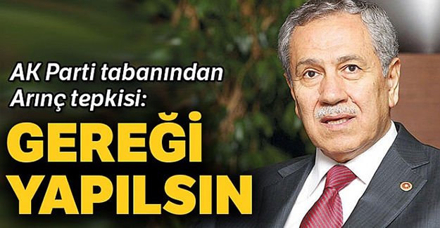 AK Parti tabanından Arınç tepkisi