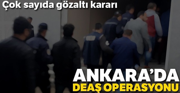 Ankara'da DAEŞ operasyonu: Çok sayıda gözaltı kararı