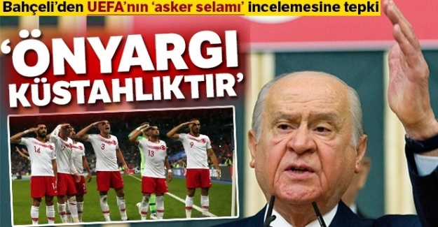 Bahçeli'den UEFA'nın 'asker selamı' incelemesine tepki
