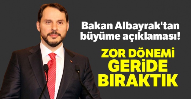 Bakan Albayrak'tan büyüme açıklaması!