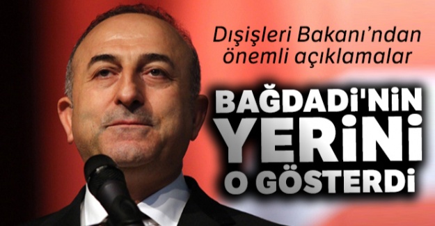 Bakan Çavuşoğlu: 'Bağdadi'nin yerini o gösterdi'