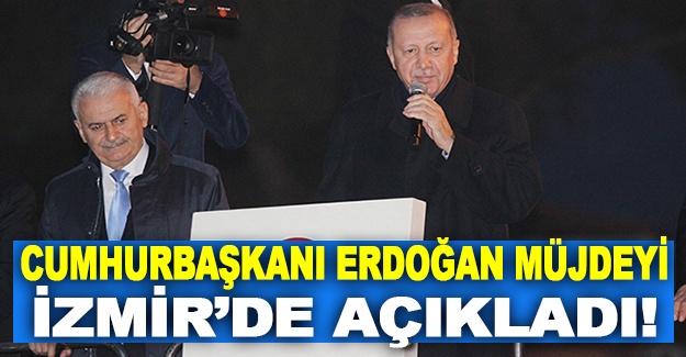 Cumhurbaşkanı Erdoğan İzmir'de müjdeyi açıkladı!
