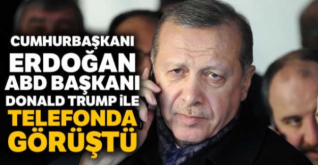 Cumhurbaşkanı Erdoğan, ABD Başkanı Donald Trump ile telefonda görüştü