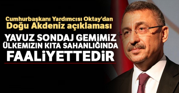 Cumhurbaşkanı Yardımcısı Oktay'dan Doğu Akdeniz açıklaması