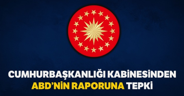Cumhurbaşkanlığı Kabinesinden ABD Dışişleri Bakanlığı terör raporuna tepki