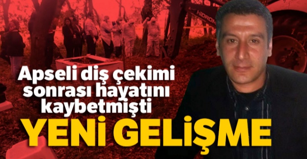 Apseli diş çekimi sonrası hayatını kaybetmişti... Yeni gelişme