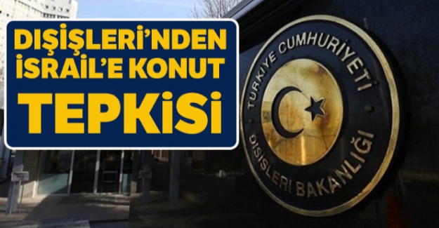 Dışişleri'nden İsrail'e konut tepkisi