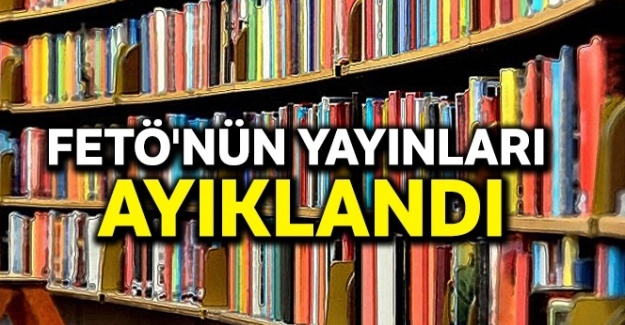 FETÖ'nün yayınları ayıklandı