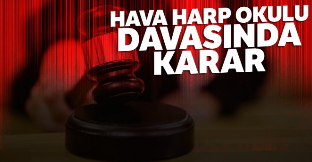 Hava Harp Okulu davasında karar