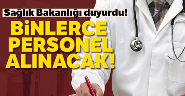 Sağlık Bakanlığı duyurdu! Binlerce personel alınacak!