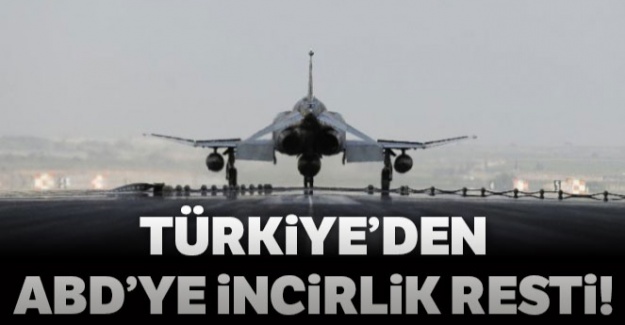 Türkiye'den ABD'ye İncirlik resti!