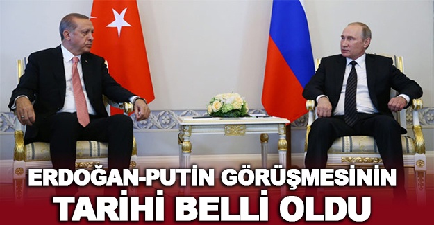Cumhurbaşkanı Erdoğan - Putin görüşmesinin tarihi belli oldu
