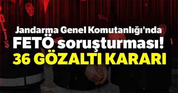 FETÖ soruşturmasında 36 gözaltı kararı