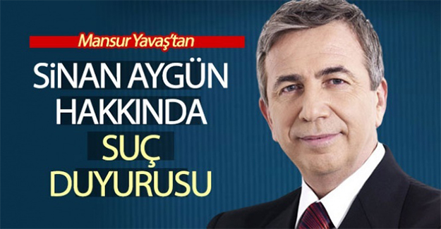 Mansur Yavaş’tan Sinan Aygün hakkında suç duyurusu
