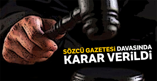 Sözcü Gazetesi davasında karar