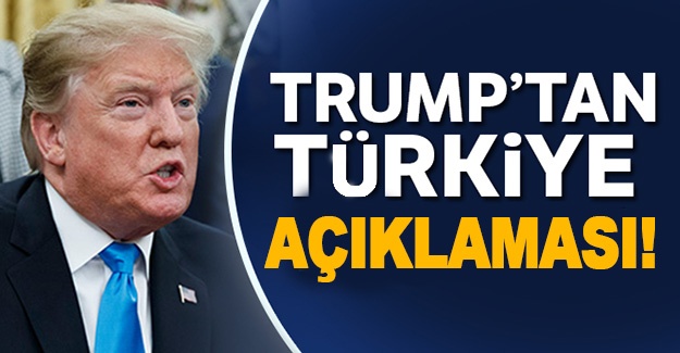 Trump'tan Türkiye açıklaması!