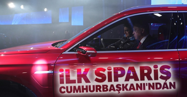 Yerli otomobile ilk sipariş Cumhurbaşkanı'ndan