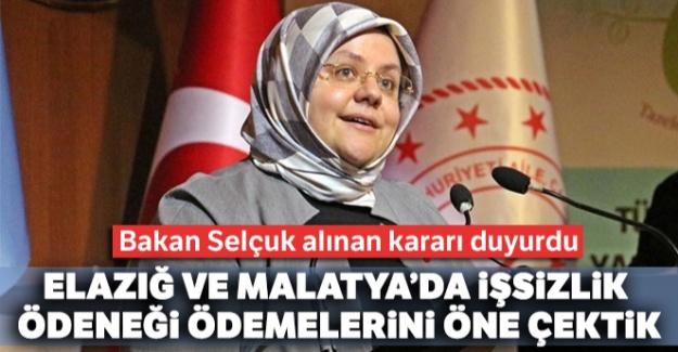 Bakan Selçuk açıkladı! Elazığ ve Malatya'da işsizlik ödeneği ödemelerini öne çektik
