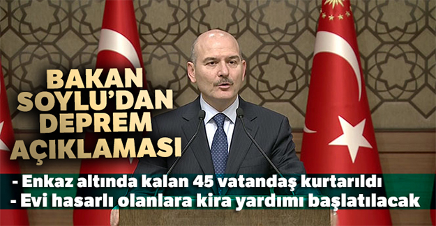 Bakan Soylu: 'Enkaz altında kalan 45 vatandaş kurtarıldı'
