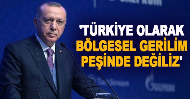 Cumhurbaşkanı Erdoğan: 'Türkiye olarak bölgesel gerilim peşinde değiliz'