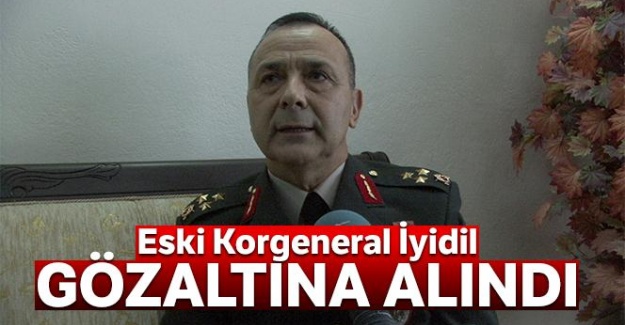 Eski Korgeneral Metin İyidil, gözaltına alındı