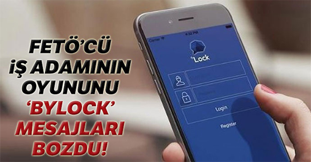 FETÖ'cü İş adamının oyununu Baylock mesajları bozdu
