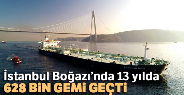 İstanbul Boğazı'nda 13 yılda, 628 bin gemi geçti