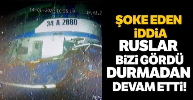 'Ruslar bizi gördü, durmadan devam etti'