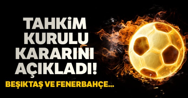 Tahkim Kurulu'ndan Fenerbahçe ve Beşiktaş'a...