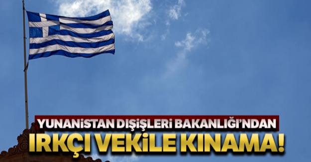 Yunanistan Dışişleri Bakanlığı'ndan Türk Bayrağına saygısızlık yapan ırkçı vekile kınama!