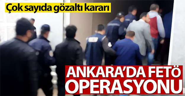 Ankara'da FETÖ operasyonu