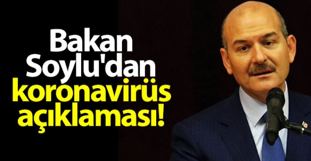 Bakan Soylu'dan koronavirüs açıklaması!