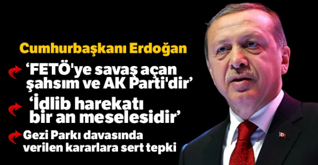 Cumhurbaşkanı Erdoğan: 'FETÖ'ye savaş açan şahsım ve AK Parti'dir'