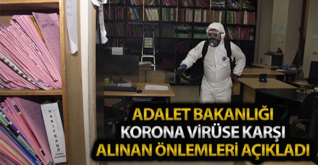 Adalet Bakanlığı korona virüse karşı alınan tedbirleri açıkladı