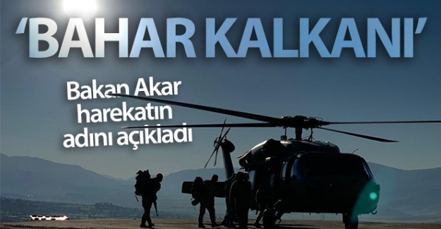 Bakan Akar harekatın adını açıkladı! 'Bahar Kalkanı'