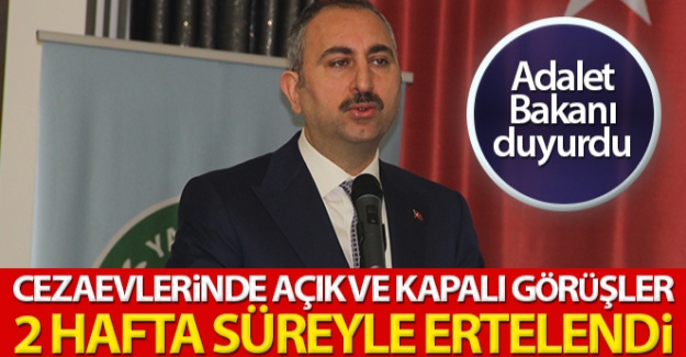 Bakan Gül duyurdu: 'Cezaevlerinde açık ve kapalı görüşler 2 hafta süreyle ertelendi'