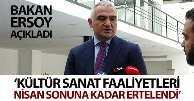 Bakan Ersoy: “Kültür sanat faaliyetleri Nisan ayı sonuna kadar ertelendi”
