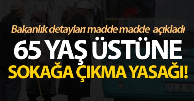 İçişleri: '65 yaş ve üstü ile kronik rahatsızlığı olanların dışarı çıkmaları sınırlandırıldı'