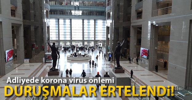 Korona virüs tedbirleri kapsamında duruşmalar ertelendi