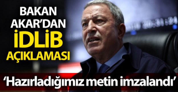 Milli Savunma Bakanı Akar'dan “İdlib” açıklaması