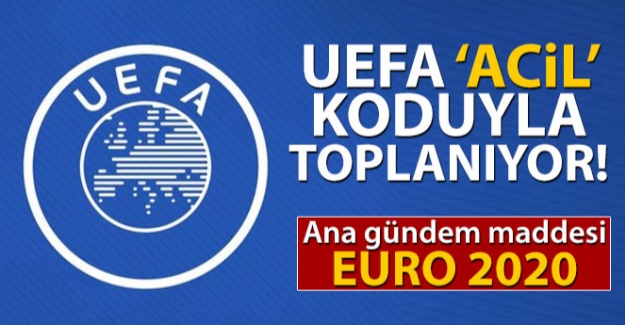 UEFA 'acil' koduyla toplanıyor!