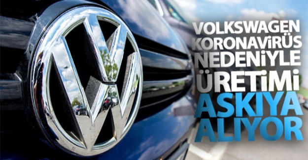 Volkswagen, Korona virüsü nedeniyle üretimi askıya alıyor