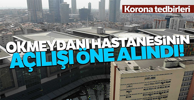 Yenilenen Okmeydanı Hastanesi korona virüs nedeniyle erken hizmete alındı