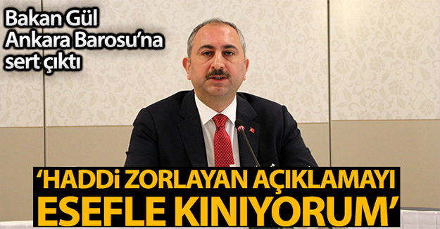 Adalet Bakanı Gül'den Ankara Barosu'na sert tepki