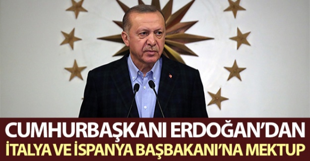 Cumhurbaşkanı Erdoğan'dan, İtalya ve İspanya Başbakanı'na mektup