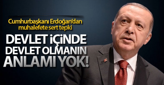 Cumhurbaşkanı Erdoğan 'Devlet içinde devlet olmanın anlamı yoktur'