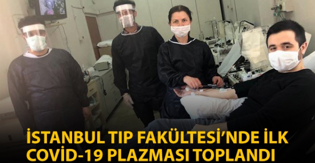 İstanbul'da Tıp Fakültesinde ilk Covid-19 plazması toplandı
