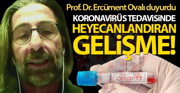 Prof. Dr. Ercüment Ovalı'dan heyecanlandıran korona virüs ilacı açıklaması!