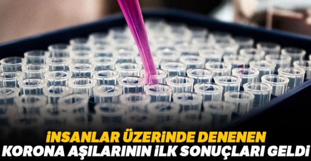 ABD'de insanlar üzerinde denenen koronavirüs aşılarının ilk sonuçları...