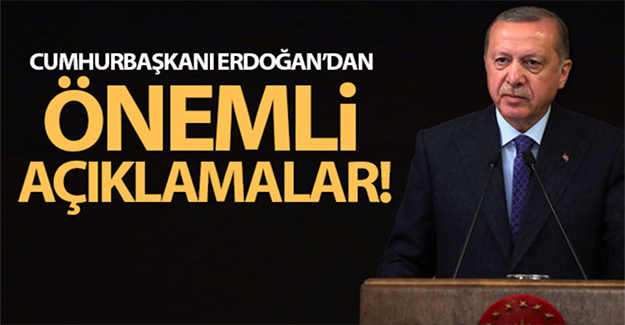 Cumhurbaşkanı Erdoğan yeni alınan kararları açıkladı